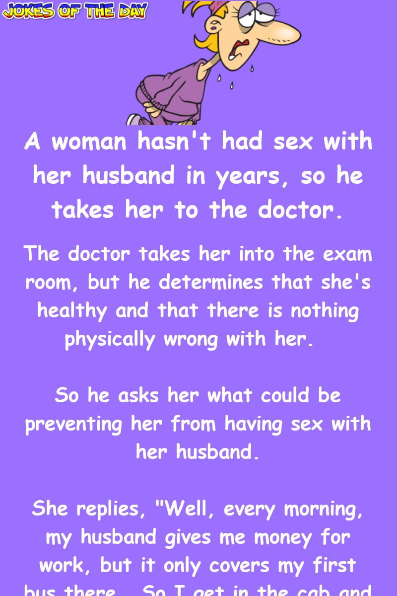 Dirty Joke A Woman Hasnt Had Sex With Her Husband In Years So He