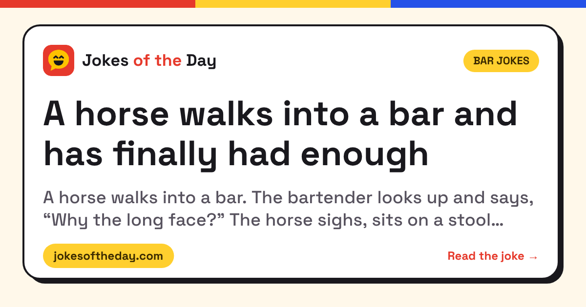 A horse walks into a bar and has finally had enough (Bar Jokes) – Jokes of the Day