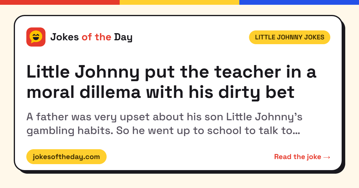 Little Johnny put the teacher in a moral dillema with his dirty bet ...
