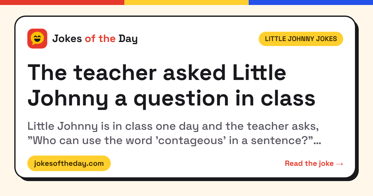 The teacher asked Little Johnny a question in class | Jokes Of The Day