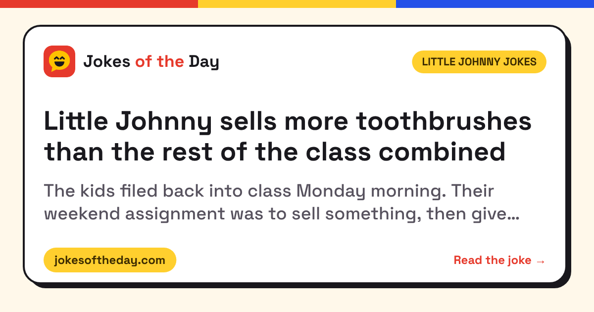 Little Johnny sells more toothbrushes than the rest of the class combined (Little Johnny Jokes) – Jokes of the Day
