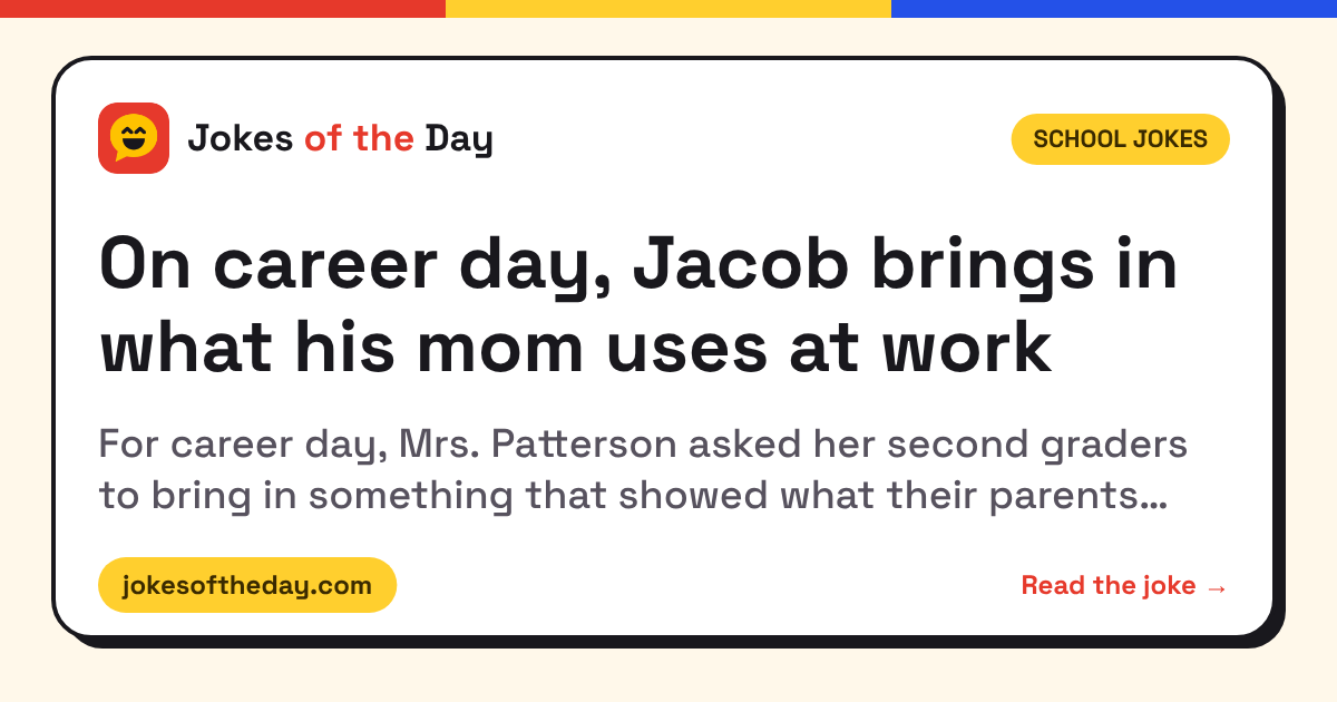 On career day, Jacob brings in what his mom uses at work (School Jokes) – Jokes of the Day