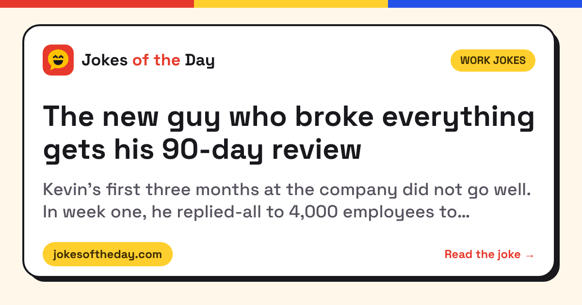 The new guy who broke everything gets his 90-day review (Work Jokes) – Jokes of the Day
