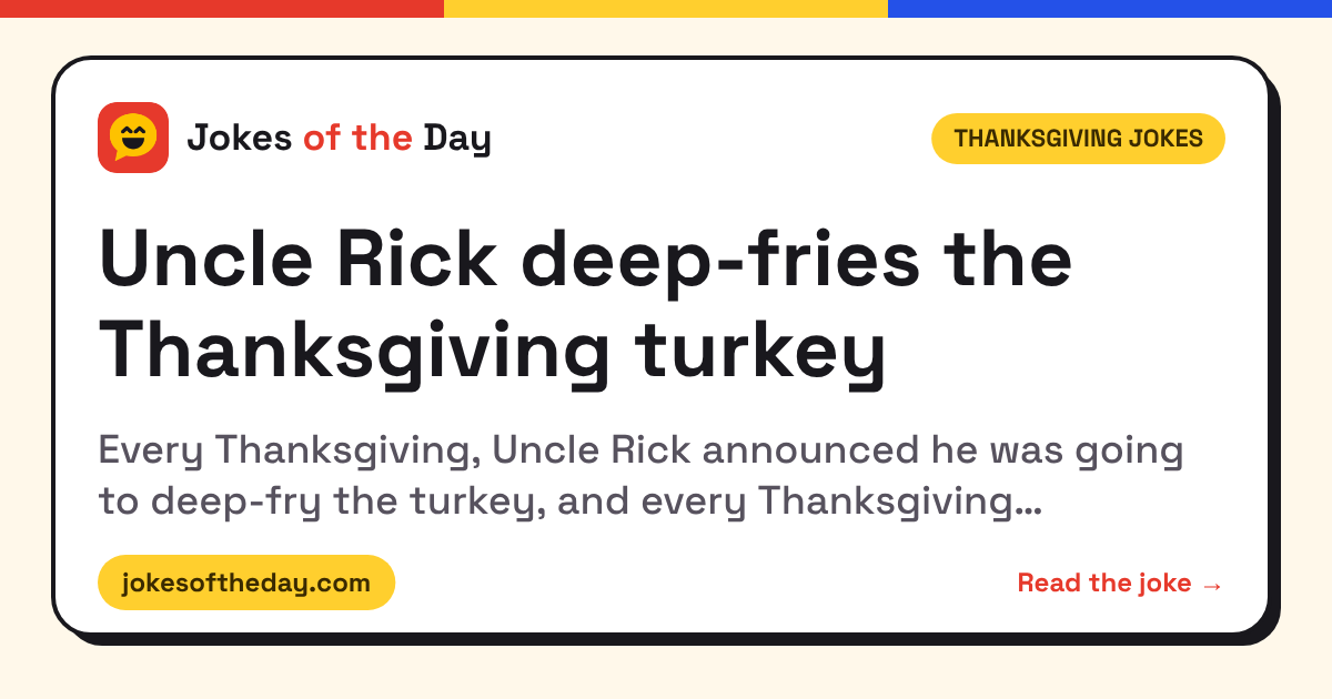 Uncle Rick deep-fries the Thanksgiving turkey (Thanksgiving Jokes) – Jokes of the Day