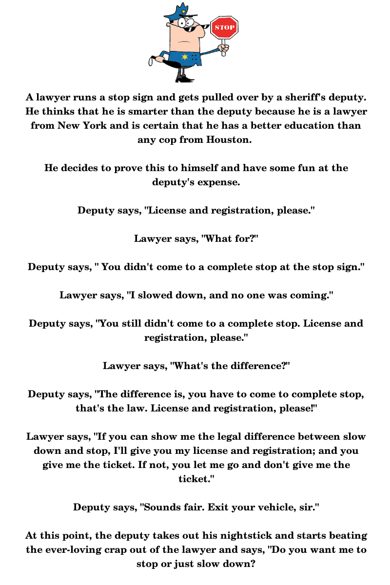 A Smart-Ass Lawyer gets pulled over and debated the difference between stopping and slowing-down -funny joke