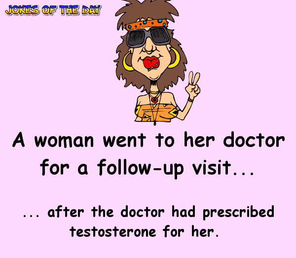 Funny Joke - A woman takes testosterone and has worrisome side-effects