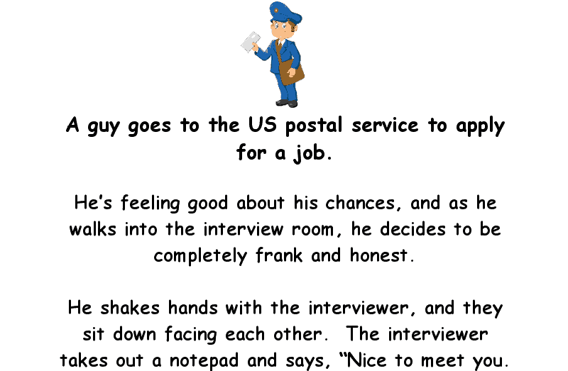 Clean joke - a guy goes to the us postal service to apply for a job