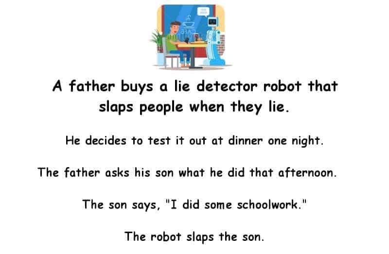 Funny joke - a father buys a lie detector robot that slaps people when they lie