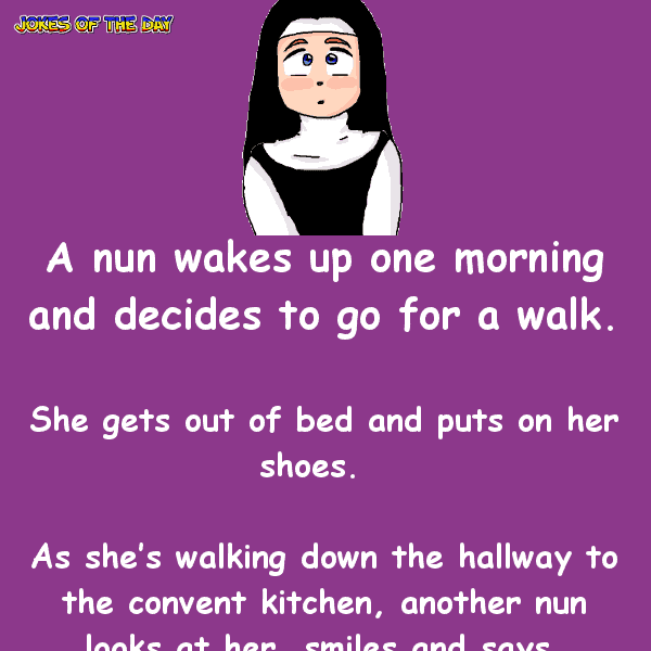 A nun gets out of bed and goes for a walk - funny joke  ‣ Jokes Of The Day 