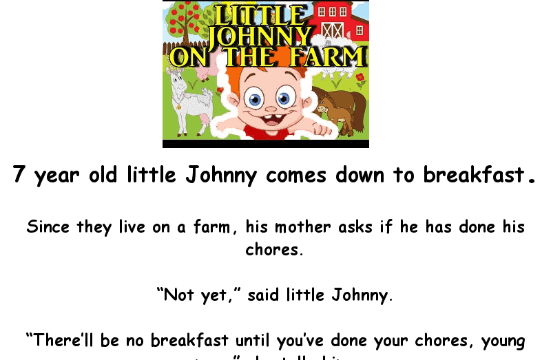 Little johnny lives on a farm - really funny joke