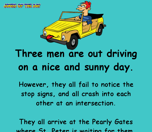 Three men get in a car crash and go to heaven - funny clean joke of the day