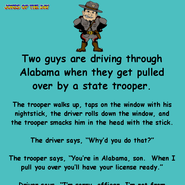The state trooper makes a man's wish come true  ‣ Jokes Of The Day 