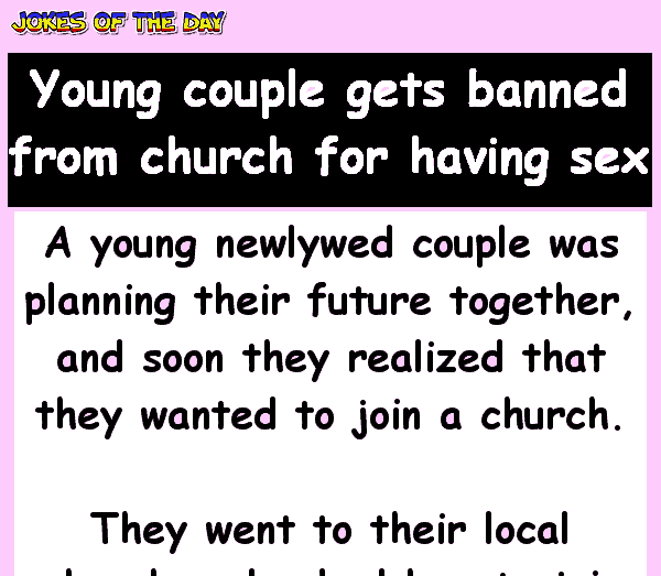 Young couple gets banned from church for having sex - dirty joke