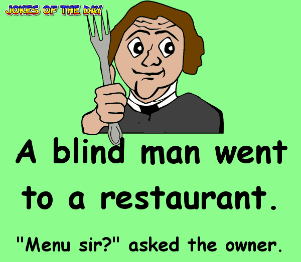 A blind man goes to a restaurant