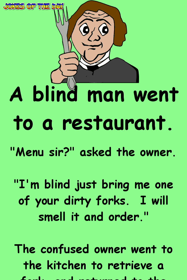 A blind man goes to a restaurant  ‣ Jokes Of The Day 