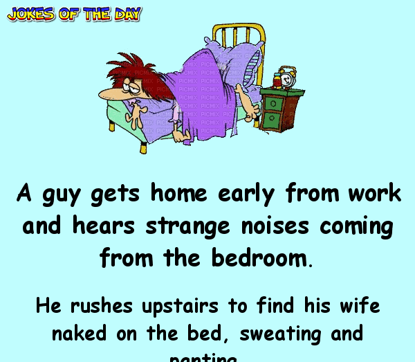 A guy gets home early from work and hears strange noises coming from the bedroom