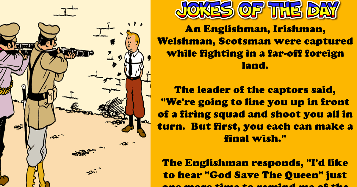 Funny Joke: An Englishman, Irishman, Welshman, Scotsman were captured