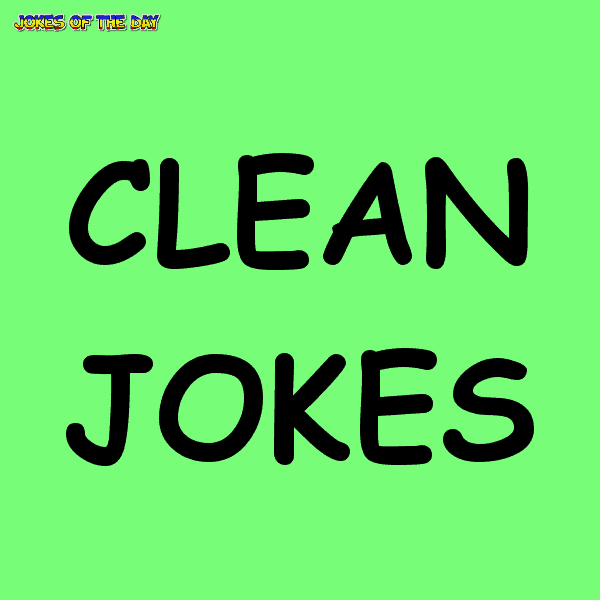 Clean Jokes  ‣ Jokes Of The Day 
