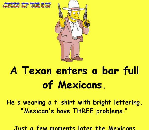 Funny Bar Joke - A Texan enters a bar full of Mexicans