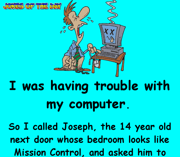 Funny Computer Joke - I was having trouble with my computer