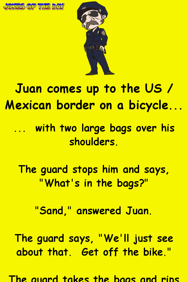 Funny Joke - The US Mexico border guard is shocked when Juan said this  ‣ Jokes Of The Day 