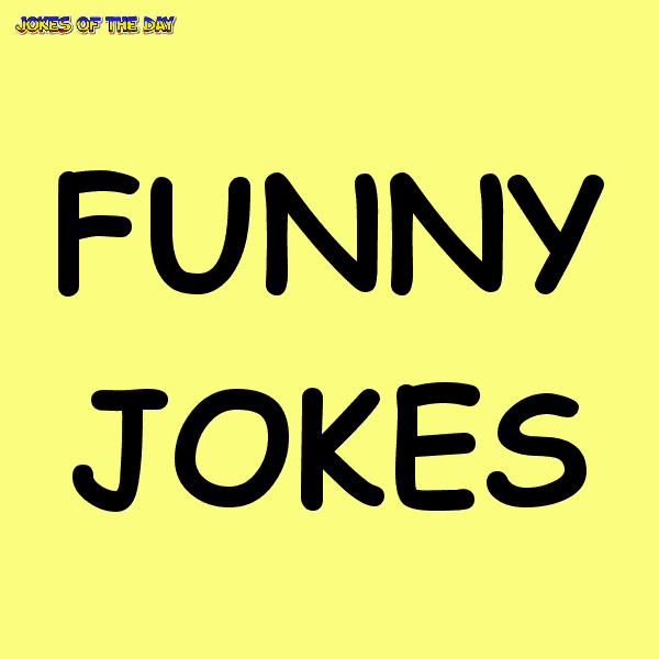 Funny Jokes  ‣ Jokes Of The Day 