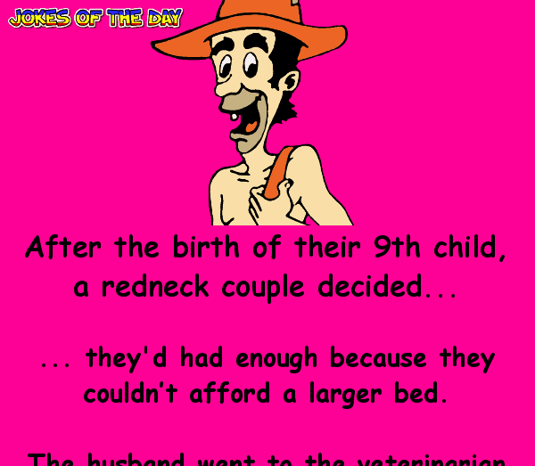 Funny Redneck Joke - The redneck wants a vasectomy and was told to do this
