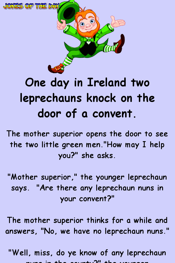 Irish Joke - One day in Ireland two leprechauns knock on the door of a convent