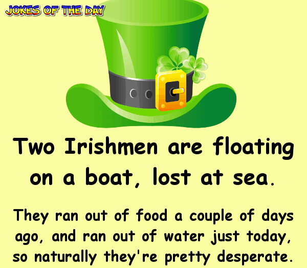 Irish Joke - Two Irishmen are lost at sea - then this happens