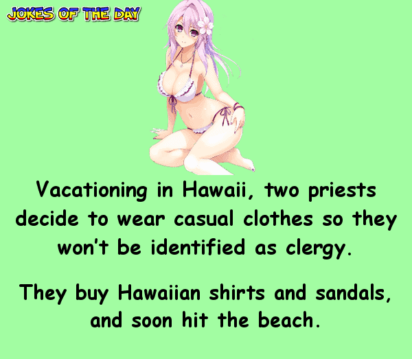 Two priests go to Hawaii and notice a stunning blonde in a string bikini