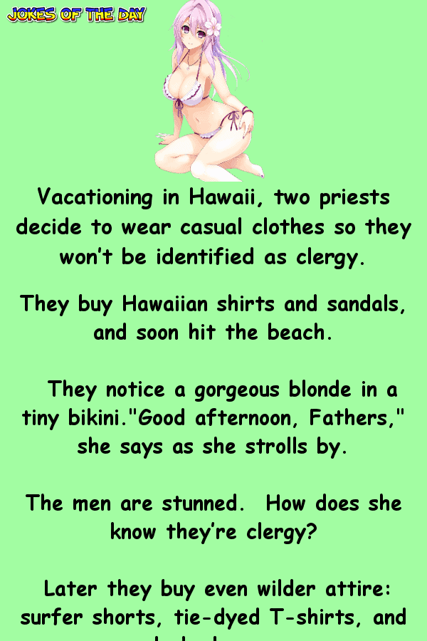 Two priests go to Hawaii and notice a stunning blonde in a string bikini  ‣ Jokes Of The Day 
