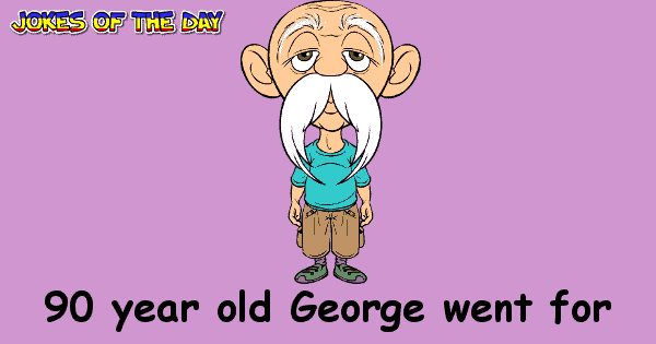 90 year old George went for his annual physical examination | Jokes Of ...