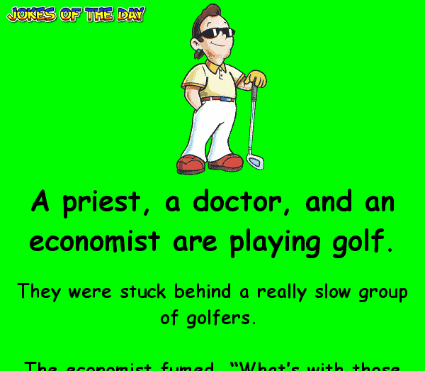 Clean Funny Golf Joke - A priest, a doctor, and an economist are playing golf