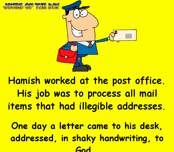 Clean Joke - One day a letter came to his desk, addressed, in shaky handwriting, to God