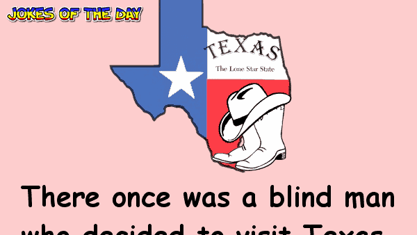 Clean Texas Joke - There once was a blind man who decided to visit Texas
