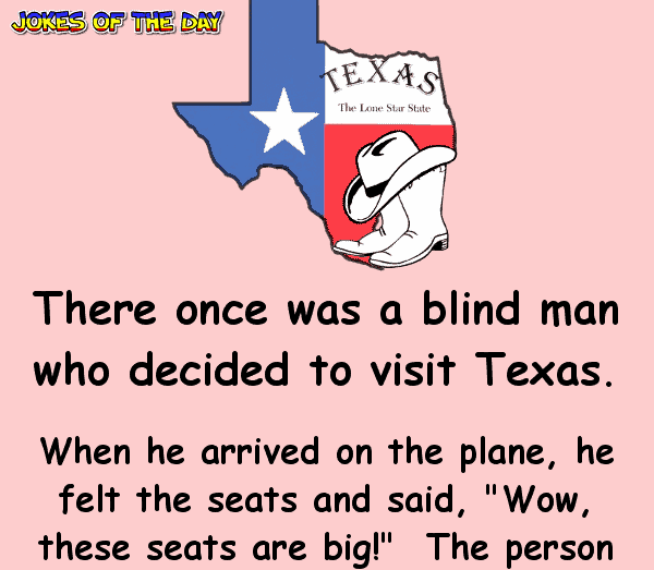 Clean Texas Joke - There once was a blind man who decided to visit Texas