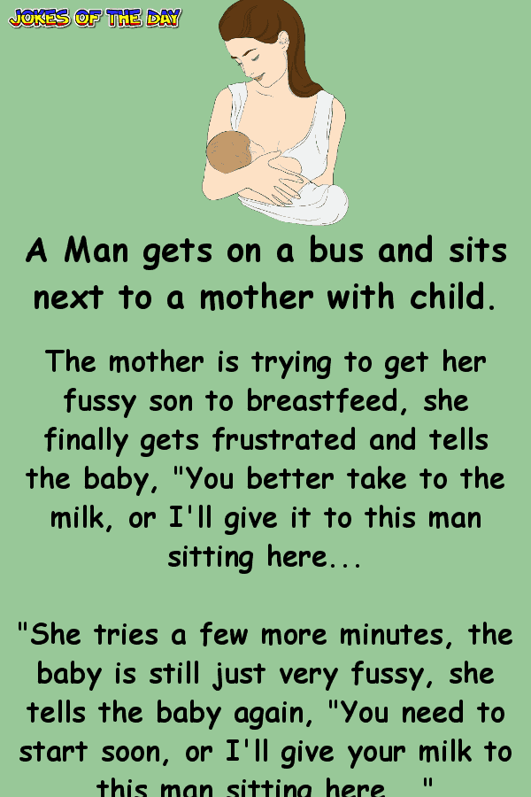 Dirty Joke - A Man gets on a bus and sits next to a mother with child