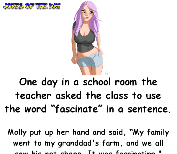 Dirty Joke - The teacher asked the class to use the word fascinate in a sentence