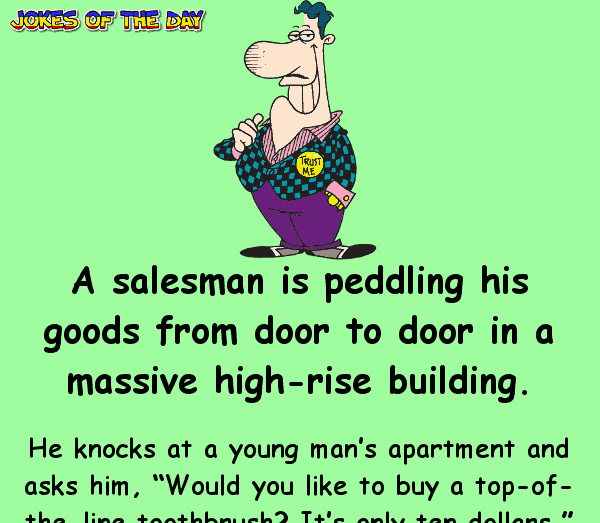 Funny Clean Joke - A salesman is peddling his goods from door to door in a massive high-rise building