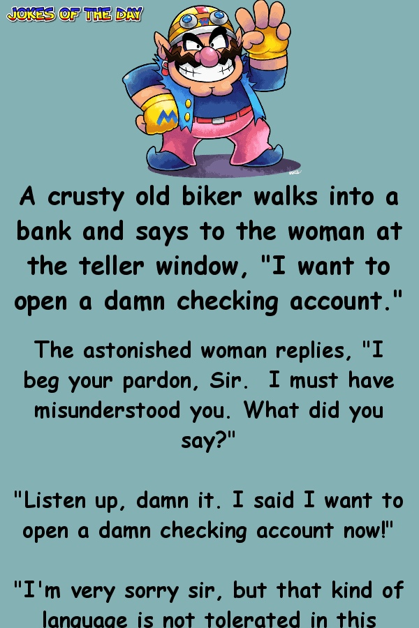Funny Joke - A crusty old biker walks into a bank and says to the woman  ‣ Jokes Of The Day 