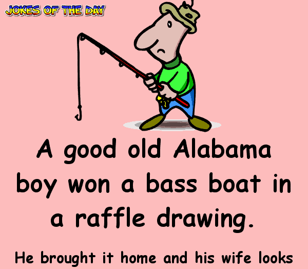 Funny Joke - A good old Alabama boy won a bass boat in a raffle drawing