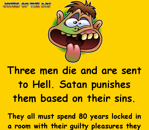 Joke - They all must spend 80 years in hell with the guilty pleasures they had in life