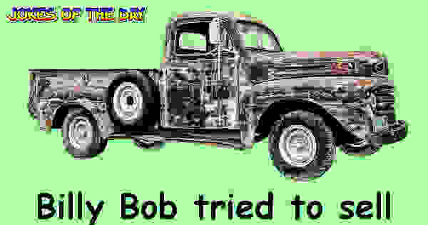 Billy Bob wanted to sell his old truck - his friend suggested he do this!