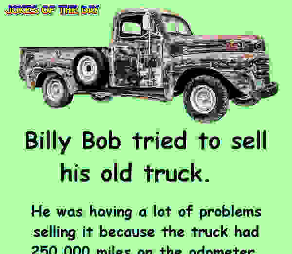 Billy Bob wanted to sell his old truck - his friend suggested he do this!