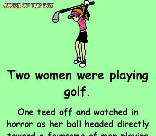 Funny Golf Joke - The woman golfer teed off and hit a guy playing in the next group