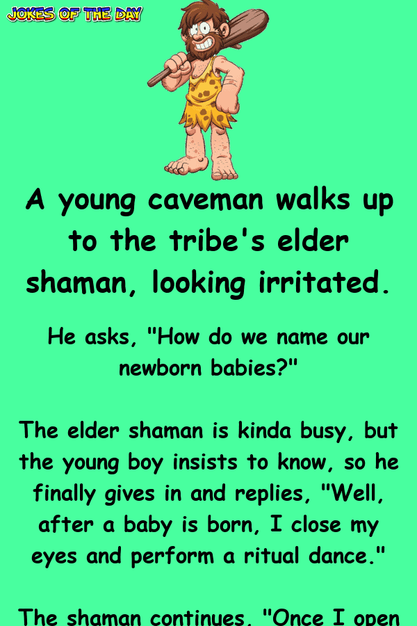 Clean Joke - A young caveman walks up to the tribe's elder shaman, looking irritated