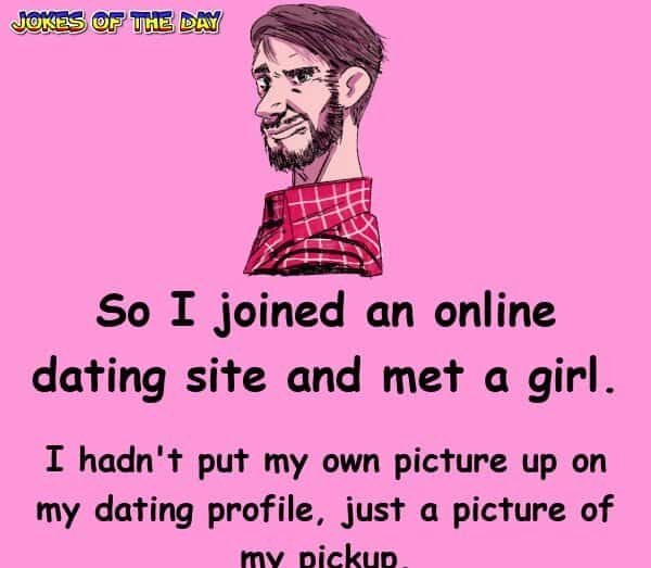 Funny Clean Joke - So I joined an online dating site and met a girl