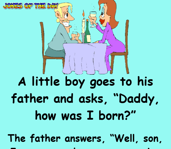 Dating Joke - The son wants to know how he was born