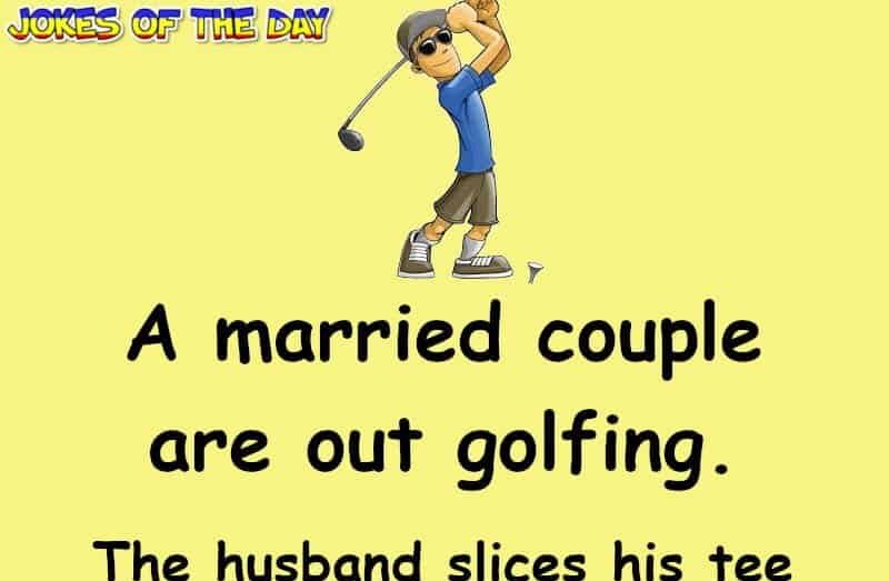 Golf Joke - A married couple are out golfing