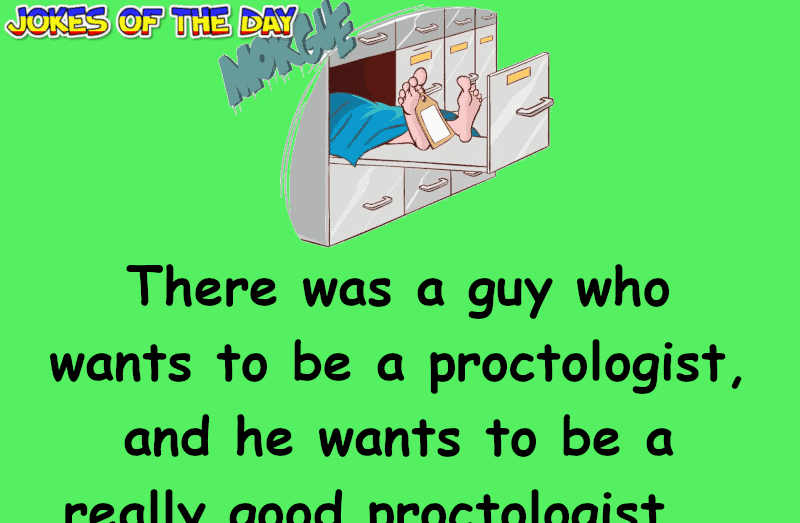 Clean Country Music Joke - There was a guy who wants to be a proctologist, so he goes to the morgue to practice